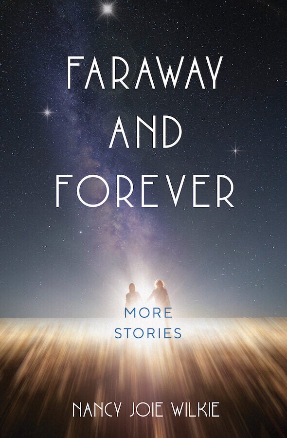 Faraway and Forever by Nancy Joie Wilkie Book Cover