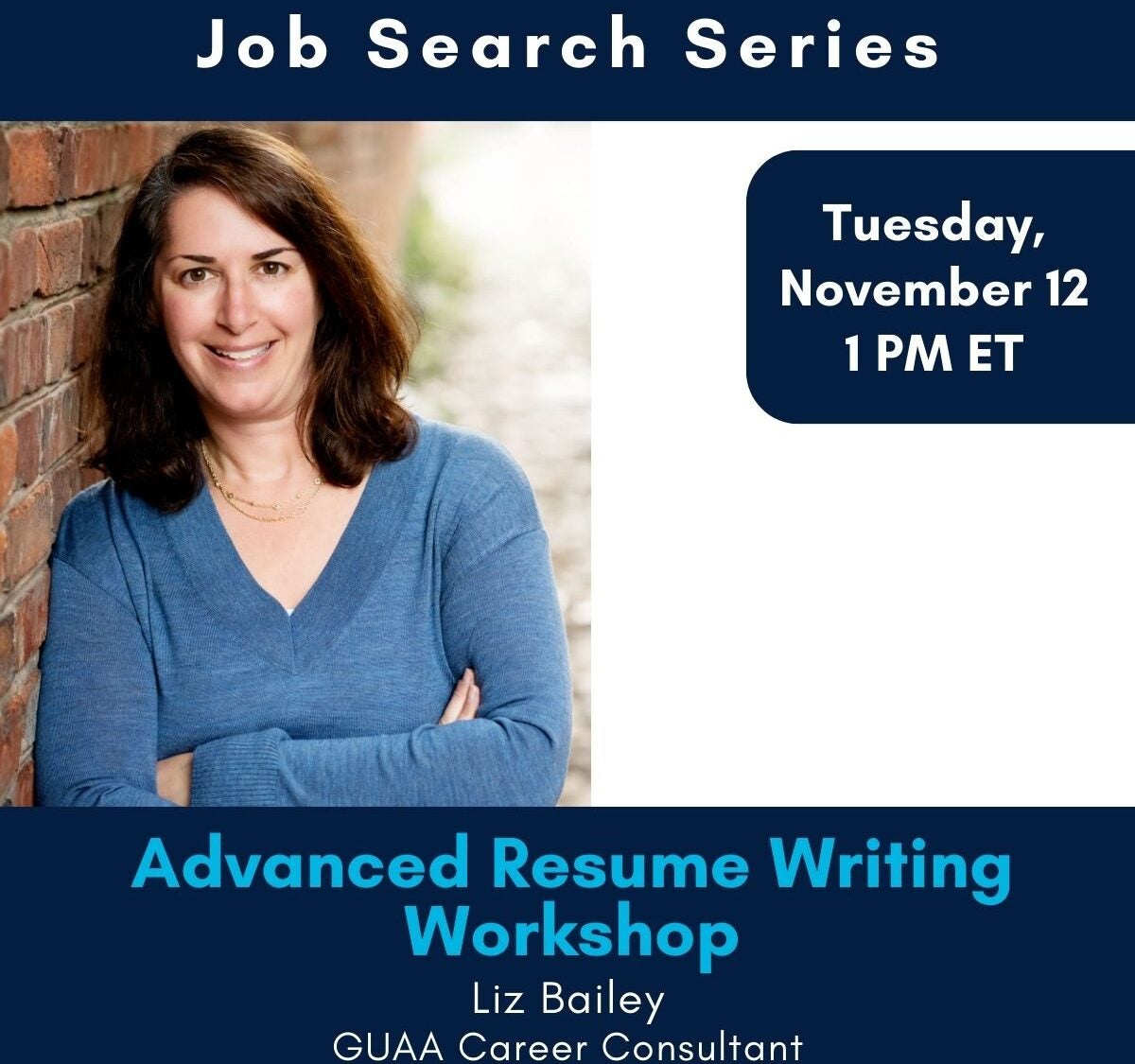 Job Search Series, Tuesday, November 12 1 PM ET, Advanced Resume Writing Workshop, Liz Bailey GUAA Career Consultant