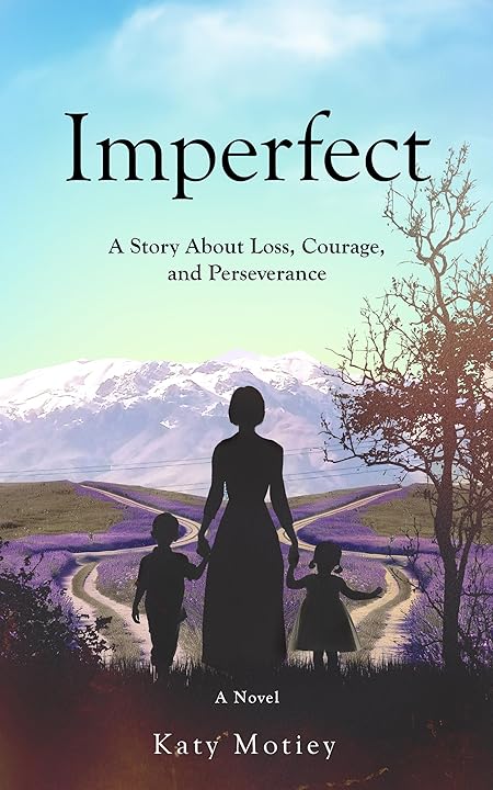 Imperfect- A Story about Loss, Courage, and Perseverance by Katy Motiey Book Cover