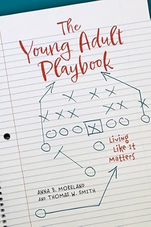 The Young Adult Playbook Living Like It Matters by Anna B. Moreland and Thomas W. Smith Book Cover