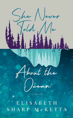 She Never Told Me About the Ocean by Elisabeth Sharp McKetta Book Cover