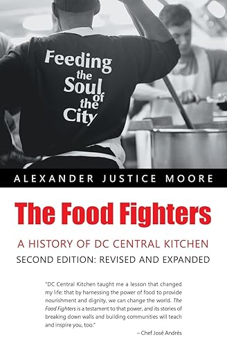 The Food Fighters- A History of DC Central Kitchen Second Edition- Revised and Expanded by Alexander Justice Moore Book Cover