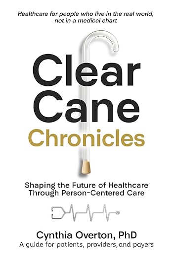 CLEAR CANE CHRONICLES- Shaping the Future of Healthcare Through Person-Centered Care by Cynthia Overton PhD Book Cover