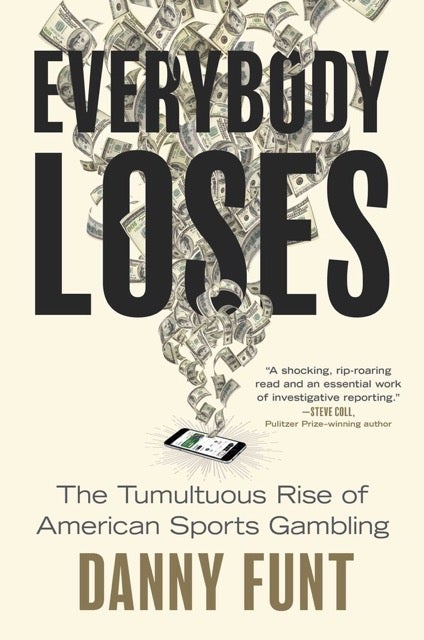 Everybody Loses The Tumultuous Rise of American Sports Gambling By Danny Funt Book Cover