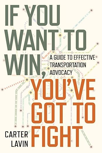 If You Want to Win, You've Got to Fight- A Guide to Effective Transportation Advocacy by Carter Lavin Book Cover