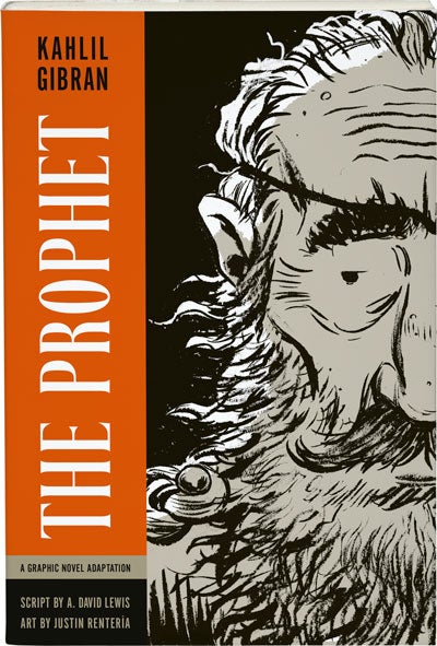 The Prophet A Graphic Novel Adaptation Kahlil Gibran, Script by A. David Lewis, and art by Justin Rentería Book Cover
