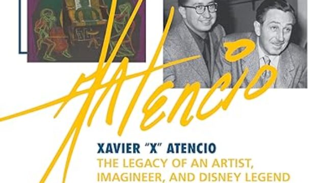 Xavier X Atencio- The Legacy of An Artist, Imagineer, and Disney Legend by Tori Atencio McCullough, Kelsey McCullough, Bobbie Lucas