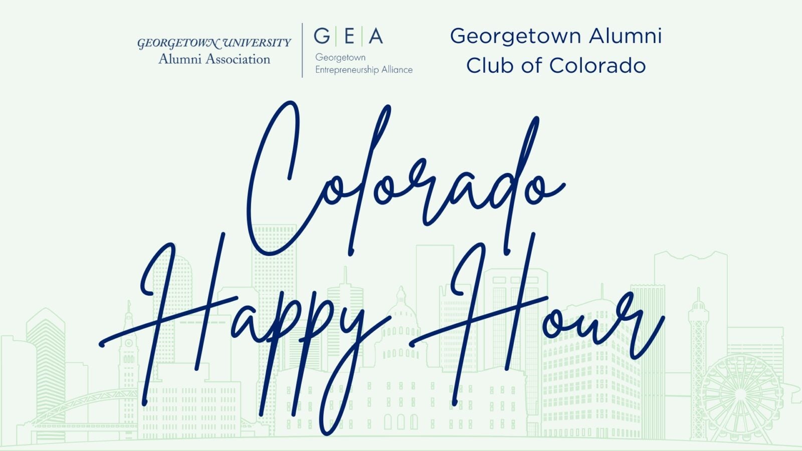 Graphic with light green background and outline of Colorado skyline. Logo for GEA and the Georgetown Alumni Club of Colorado at the top. Text in script across the front saying 