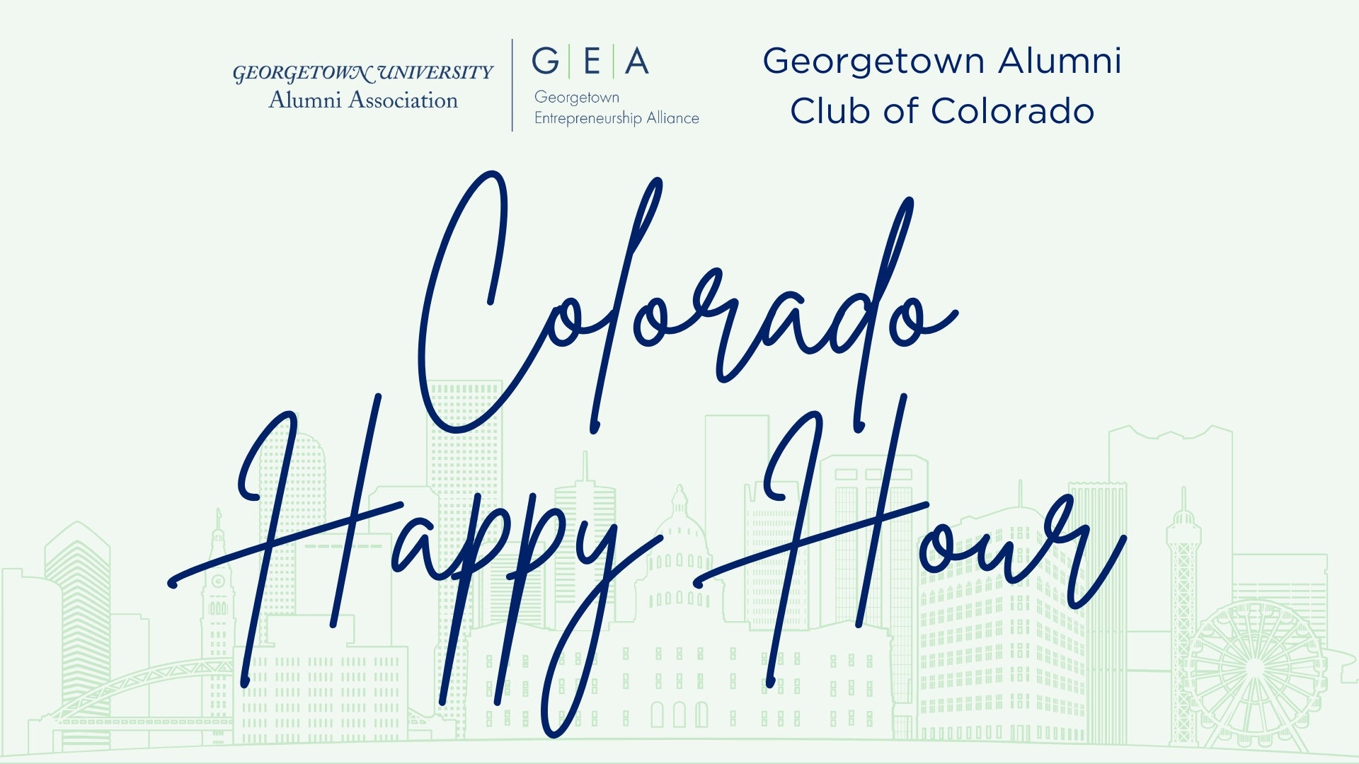 Graphic with light green background and outline of Colorado skyline. Logo for GEA and the Georgetown Alumni Club of Colorado at the top. Text in script across the front saying 