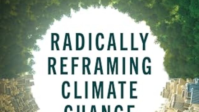Radically Reframing Climate Change- A Guide to Saving Ourselves by Will Hackman Book Cover