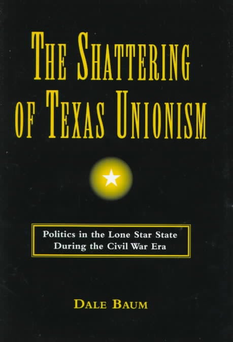 The Shattering of Texas Unionism book cover image